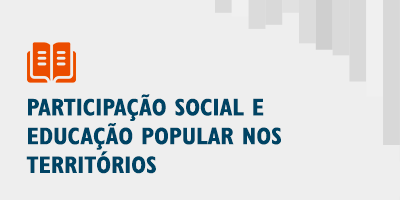 Tema 8: Participação Social com Educação Popular e Digital nos Territórios