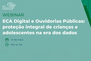 Papel das ouvidorias públicas no cumprimento do ECA digital será tema de webinário