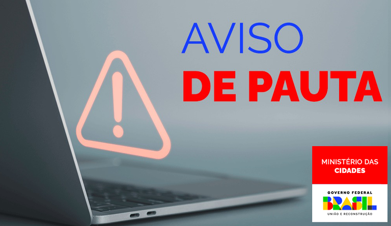AVISO DE PAUTA - Ministro das Cidades participa de assinatura de contratos do Programa Periferia Viva - Regularização Fundiária