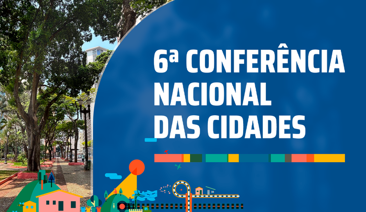 Um grande banner azul com letras brancas exibindo o nome "6ª Conferência Nacional das Cidades". O design inclui logotipos institucionais e elementos gráficos relacionados ao evento.