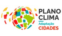 Plano Clima Adaptação - Cidades é aprovado pelo Comitê Interministerial sobre mudança do Clima (CIM)