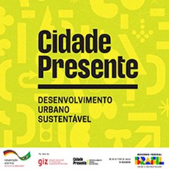 Cidade Presente - Projeto Desenvolvimento Urbano Sustentável