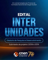 Diretoria de Pesquisa e Desenvolvimento da CNEN lança edital para projetos interunidades