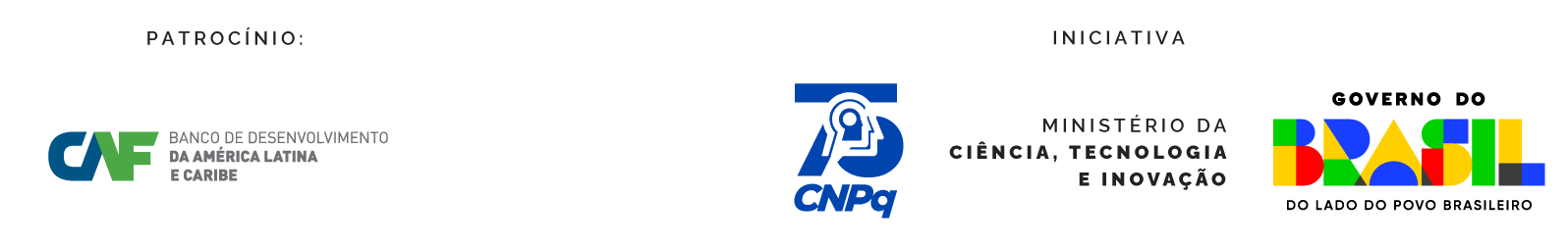 Assinatura  de Patrocínio: Banco de Desenvolvimento da América Latina e Caribe. Iniciativa: CNPq, Ministério da Ciência, Tecnologia e Inovação e Governo Federal.