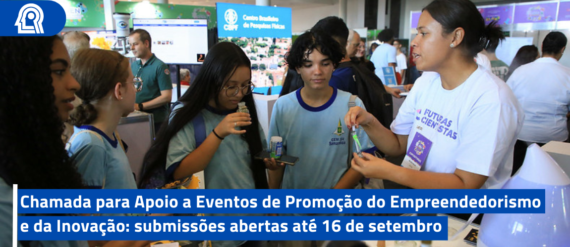 Chamada para Apoio a Eventos de Promoção do Empreendedorismo e da Inovação: submissões abertas até 16 de setembro
