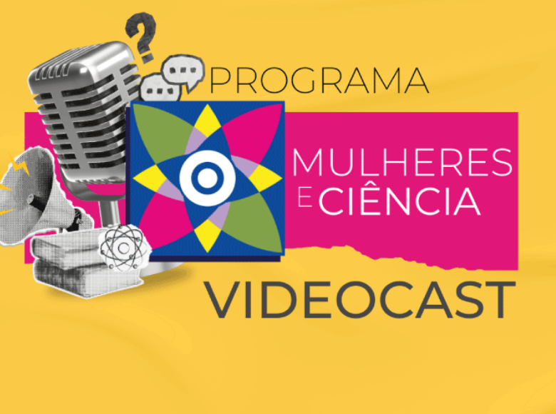 CNPq lança site e videocast de entrevistas para celebrar os 20 anos do Programa Mulheres e Ciência