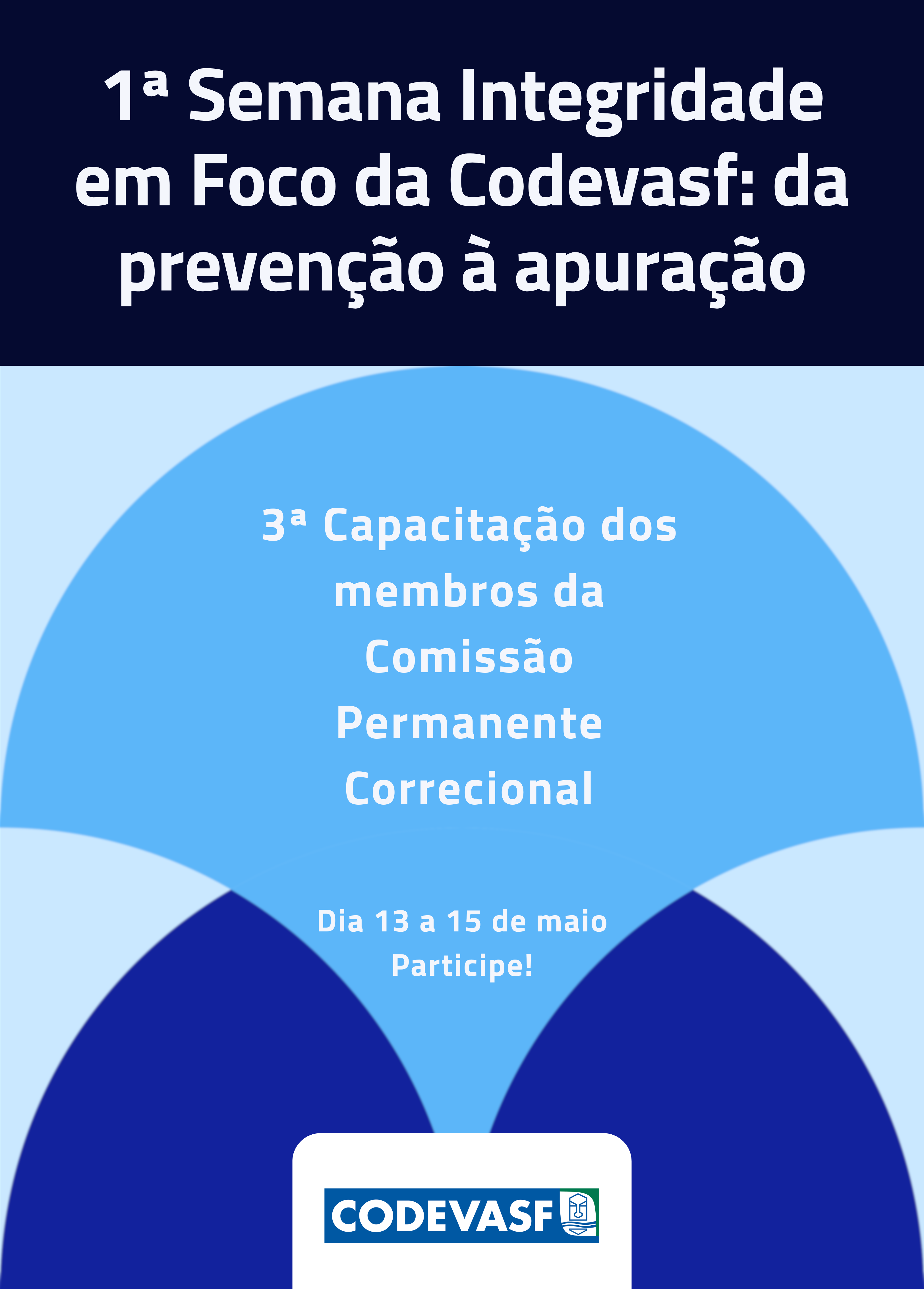 Cartaz da Codevasf sobre a 1ª Semana Integridade em Foco da Codevasf: da prevenção à apuração