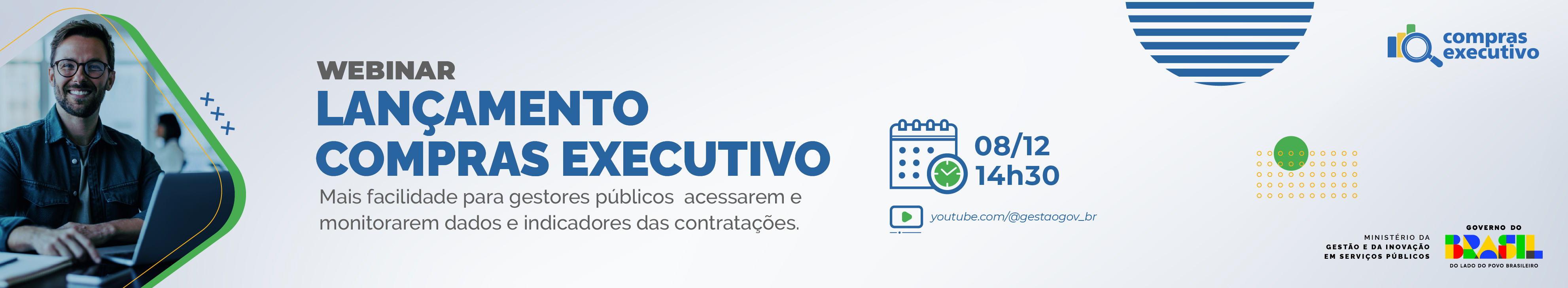 Banner digital de divulgação de webinar. À esquerda, uma pessoa sorridente usando um laptop. À direita, em fundo azul e verde, estão as informações do evento: título "Lançamento Compras Executivo", com descrição "Mais facilidade para gestores públicos acessarem e monitorarem dados e indicadores das contratações". A data é 8 de dezembro, às 14h30, com transmissão pelo canal do YouTube "https://www.youtube.com/@gestaogov_br". Na parte inferior, há logotipos do Governo Federal, do Ministério da Gestão e da Inovação em Serviços Públicos e do Governo do Brasil.