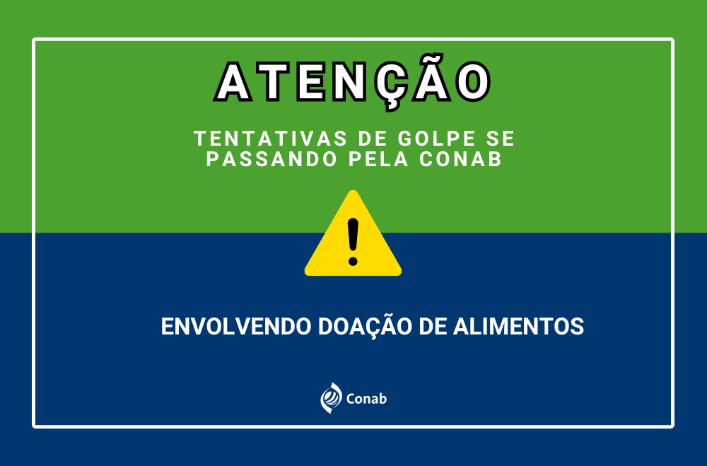 Conab alerta sobre tentativas de golpe envolvendo doação de alimentos