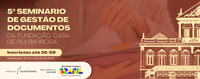 5º Seminário de Gestão de Documentos