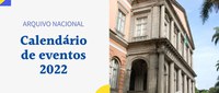 Arquivo Nacional divulga calendário de eventos para 2022