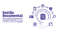 Gestão Documental: Rede CPADs do Poder Judiciário na trilha da Inovação