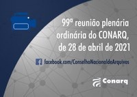 99ª Reunião Plenária Ordinária do CONARQ