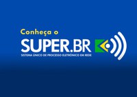 Conheça o Sistema Único de Processo Eletrônico em Rede (SUPER.BR)