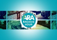 O Conselho Internacional de Arquivos (ICA) se une à “Hora do Arquivo” (Archive Hour) criada pela Associação de Arquivos do Reino Unido e Irlanda (ARA)