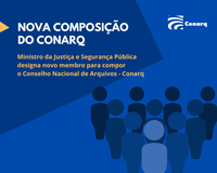O segmento dos Arquivos Públicos Estaduais e do Distrito Federal tem novo representante no Conarq