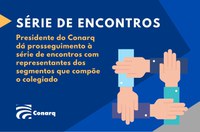 Presidente do Conarq dá prosseguimento à série de encontros com representantes dos segmentos que compõem o colegiado