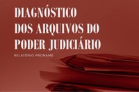 Relatório Proname: Diagnóstico dos arquivos do Poder Judiciário