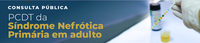 PCDT da Síndrome Nefrótica Primária em adulto é tema de Consulta Pública