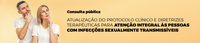 Consulta Pública avalia PCDT para Atenção Integral às Pessoas com Infecções Sexualmente Transmissíveis (IST)