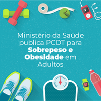 Ministério da Saúde publica Protocolo Clínico e Diretrizes Terapêuticas (PCDT) para Sobrepeso e Obesidade em Adultos