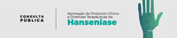 Consulta pública recebe contribuições sobre proposta de aprovação do protocolo da Hanseníase