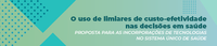 Ministério da Saúde lança publicação sobre o uso de limiares de custo-efetividade nas decisões em saúde