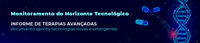 Documento identifica tecnologias novas e emergentes da classe de produtos de terapias avançadas