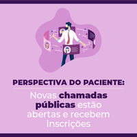 Chamadas públicas recebem inscrições para a Perspectiva do Paciente