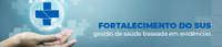 Fortalecimento do SUS: parceria por uma gestão de saúde baseada em evidências