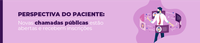 Perspectiva do Paciente abre chamada pública sobre tecnologias para tratamento de câncer, doenças raras e de pele