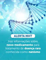 Alerta de MHT traz informações sobre novo medicamento para tratamento de doença rara conhecida como nanismo