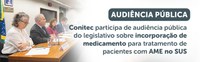 Conitec participa de audiência pública do legislativo sobre incorporação de medicamento para tratamento de pacientes com AME no SUS