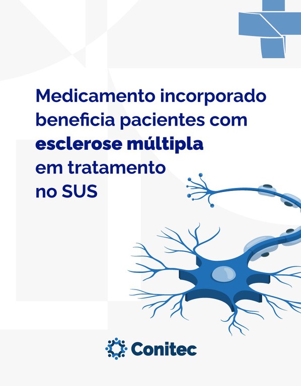 Medicamento incorporado beneficia pacientes com esclerose múltipla em  tratamento no SUS — Comissão Nacional de Incorporação de Tecnologias no  Sistema Único de Saúde - CONITEC