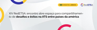 XIV RedETSA: encontro abre espaço para compartilhamento de desafios e êxitos na ATS entre países da américa