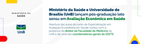 Ministério da Saúde e Universidade de Brasília (UnB) lançam pós-graduação lato sensu em Avaliação Econômica em Saúde