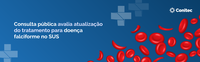 Consulta pública avalia atualização do tratamento para doença falciforme no SUS