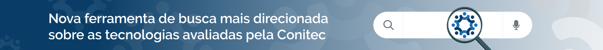Nova ferramenta de busca mais direcionada sobre as tecnologias avaliadas pela Conitec