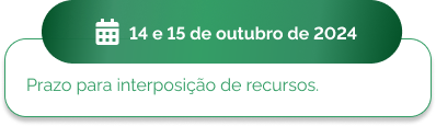 14 e 15 de outubro - Prazo para interposição de recursos.