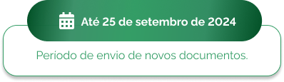 Até 25 de setembro - Período de envio de novos documentos.