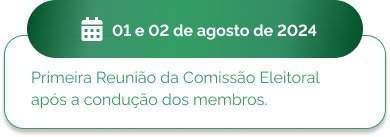 01 e 02 de agosto - Primeira Reunião da Comissão Eleitoral após a condução dos membros.