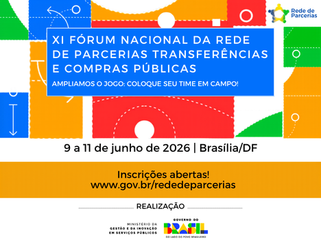XI FÓRUM NACIONAL DA REDE DE PARCERIAS, TRANSFERÊNCIAS E COMPRAS PÚBLICAS. DE 9 A 11 DE JUNHO.
