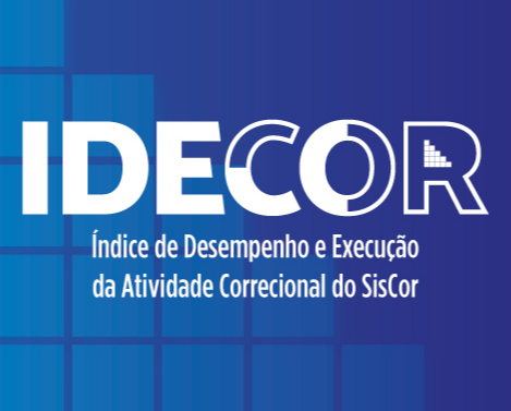 IDECOR - índice de Desempenho e Execução da Atividade Correcional do SisCor