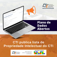 Plano de Dados Abertos: CTI publica lista de Propriedade Intelectual do CTI