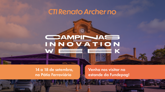 Em parceria com a Fundepag, CTI Renato Archer participa do Campinas Innovation Week