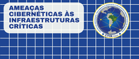 Tendências de ameaças cibernéticas às infraestruturas críticas
