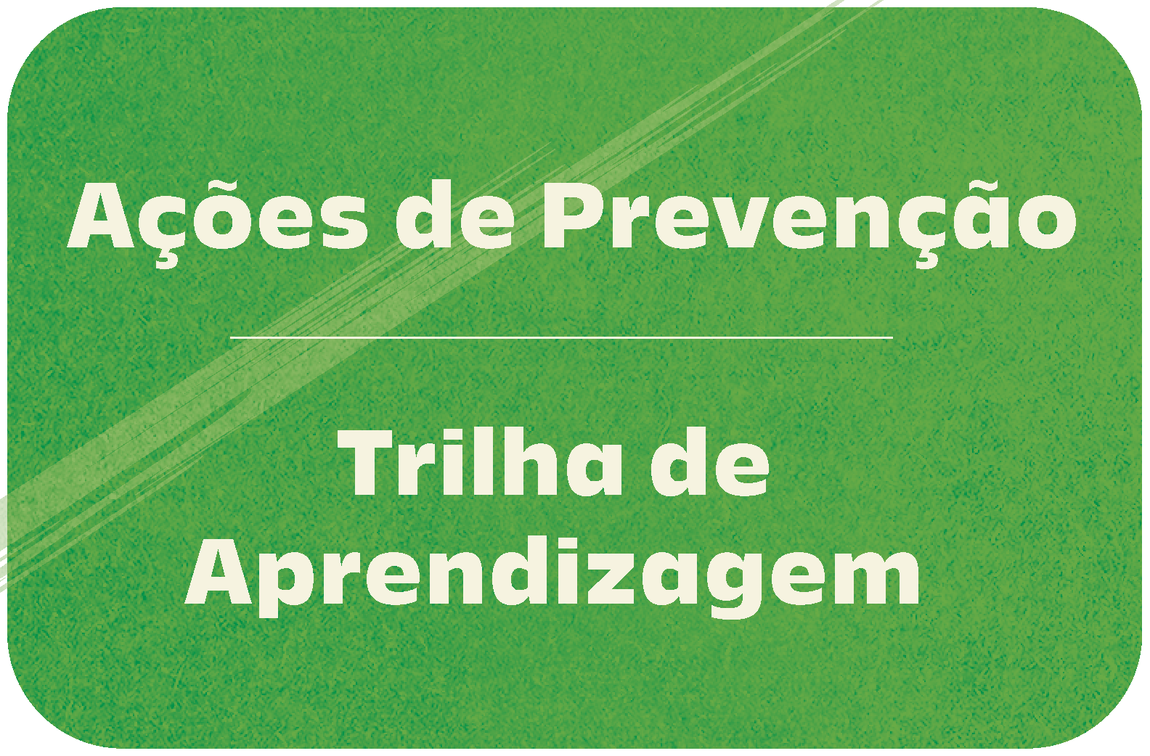 BOTÃO COM TÍTULO AÇÕES DE PREVENÇÃO E TRILHA DE APRENDIZAGEM