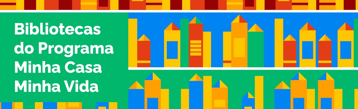 BIBLIOTECAS DO MINHA CASA, MINHA VIDA