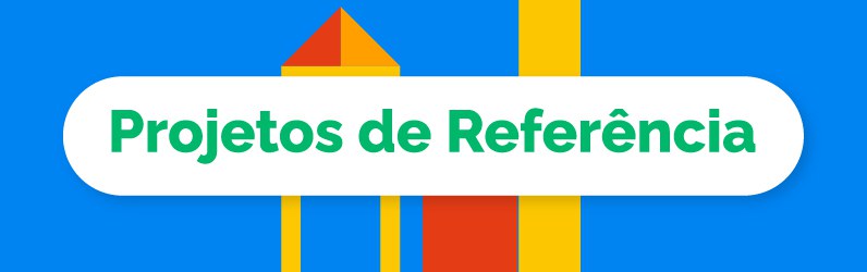 PROJETOS DE REFERÊNCIA