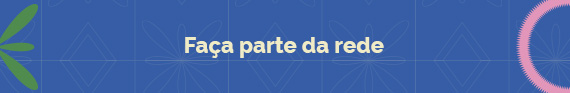 FAÇA PARTE DA REDE